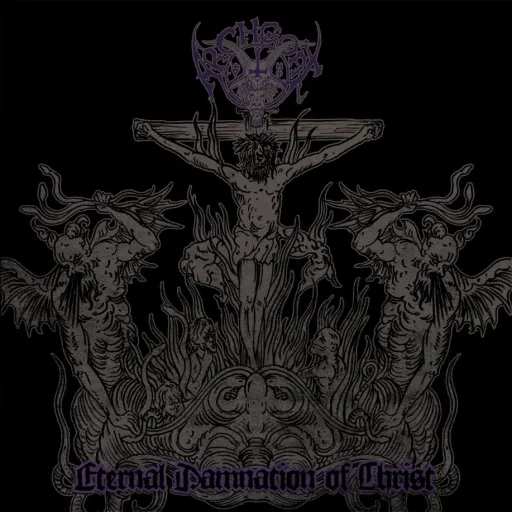 Eternal Damnation of Christ by Archgoat
