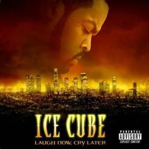 Laugh now, Cry Later - ICE cube