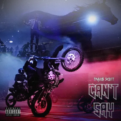 CAN'T SAY (Travis Scott)