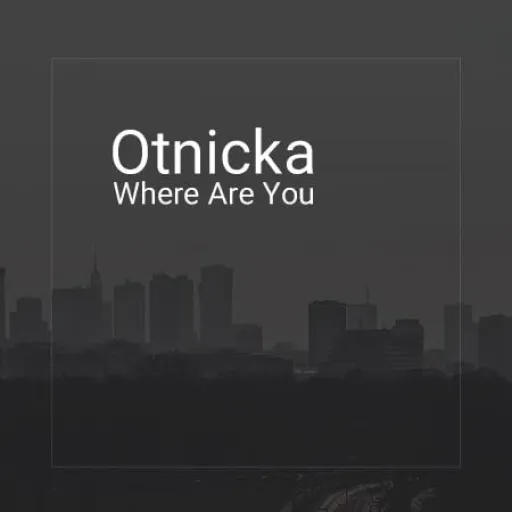 Otnicka - Where Are You
