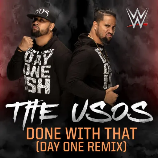Done With That (Day One Remix) [The Usos]