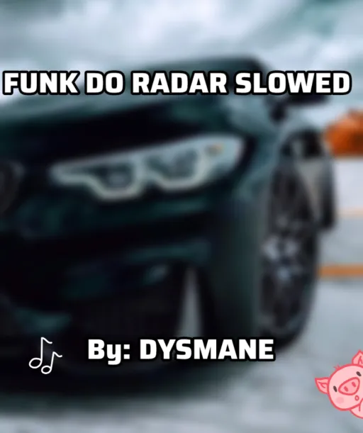 Funk Do Radar By DYSMANE Slowed