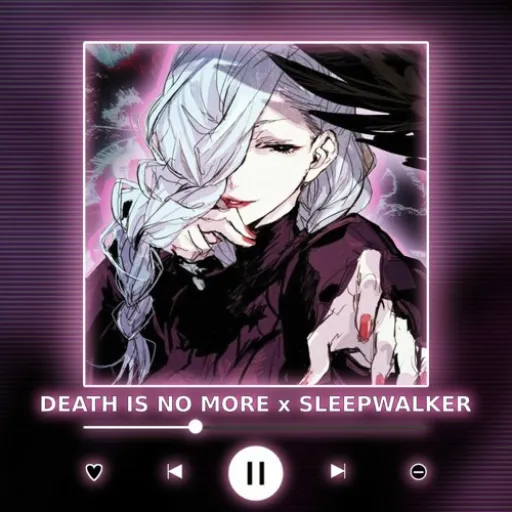 DEATH IS NO MORE x SLEEPWALKER