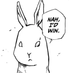 NAH, I'D WIN. (RABBIT)