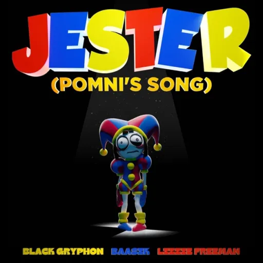 Jester (Pomni's Song) [feat. Lizzie Freeman] by black Gryphon & baasik