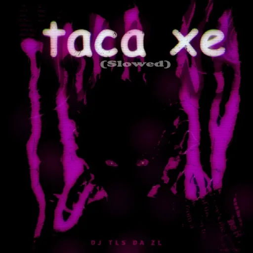 Taca Xe (slowed)