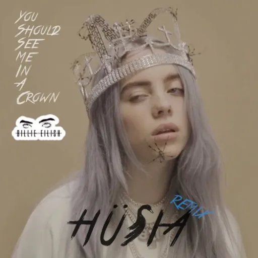 You should see me in crown-Billie Eilish