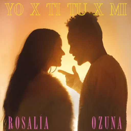 Yo x Ti, Tu x Mi - rosalia & ozona
