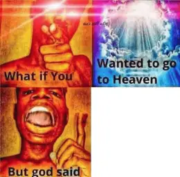 What if you wanted to go to heaven?