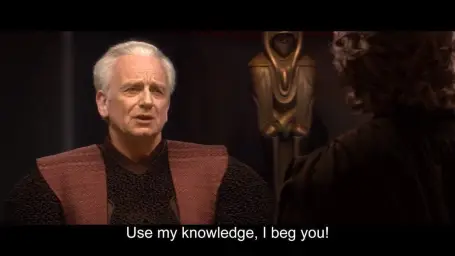 star wars prequel palpatine use my knowledge