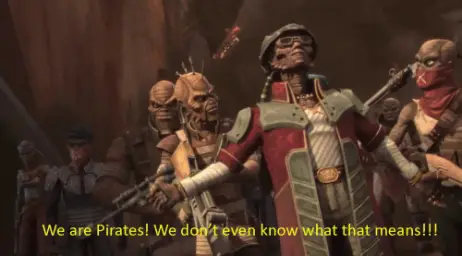 We are pirates! We don't even know what that means!