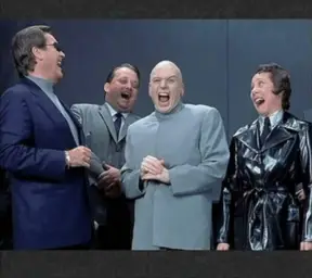 Dr Evil & crew laugh at you