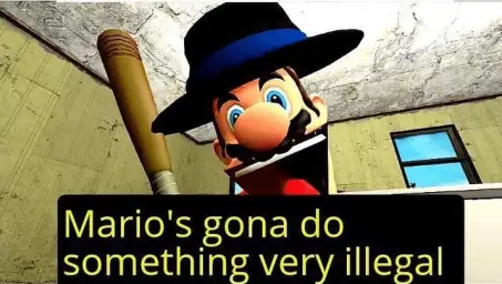 Mario’s gonna do something very illegal