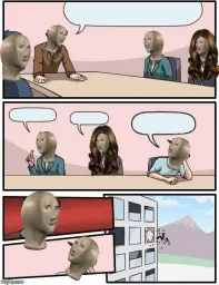 Meme Man Boardroom Meeting Suggestion