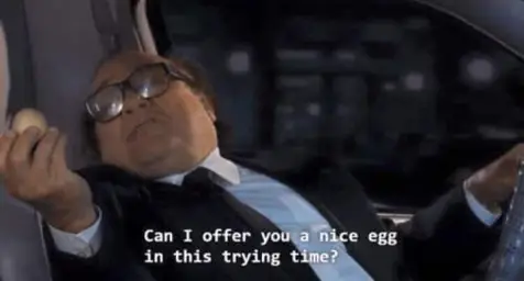 Can I offer you a nice egg in this trying time?