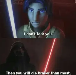 You will die braver than most