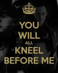 You will all kneel before me