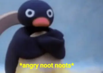 Angry noot noots