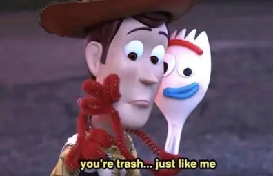 Toy Story: You're Trash.....