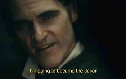 I’m going to become the joker