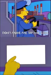 Simpsons Dont make me tap the sign