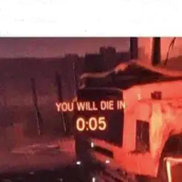 YOU WILL DIE IN 0:05