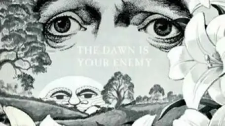 The Dawn is your enemy