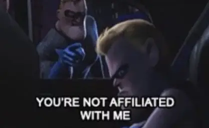 You’re Not Affiliated With Me