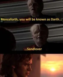 henceforth, you will be known as Darth...