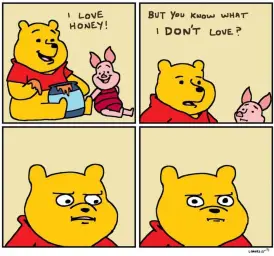 Winnie the Pooh dont like