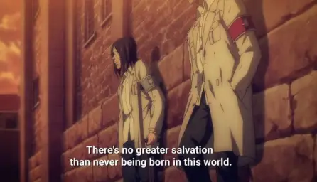 There's no greater salvation than never being born in this world