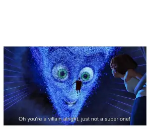 You're a Villain Alright Just Not a Super One